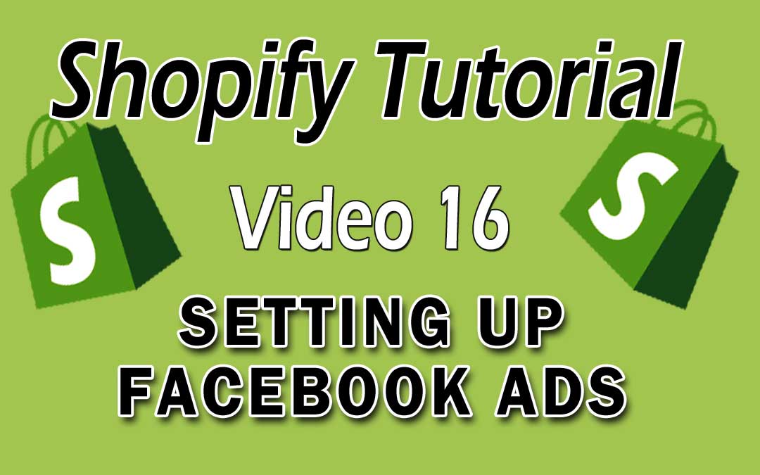 Shopify Tutorial - Setting Up Your facebook Ads