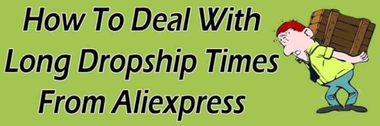 How To Deal With Long Drop Shipping Times On Aliexpress
