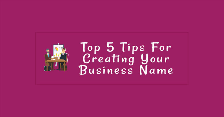 Top 5 Tips For Creating Your Business Name