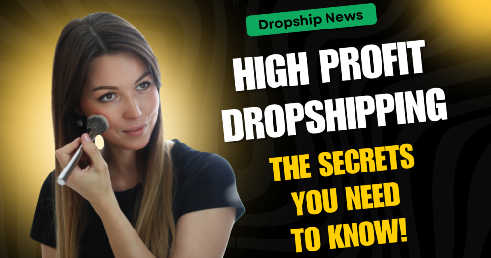 Decorative Featured Image showing a woman applying makeup with a brush alongside the text "High Profit dropshipping. The secrets you need to know"