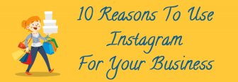 10 Reasons To Use Instagram For Business
