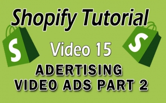 Shopify Tutorial For Beginners – Advertising With Video Ads Part 2
