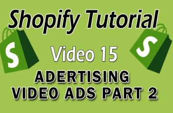 Shopify Tutorial For Beginners – Advertising With Video Ads Part 2